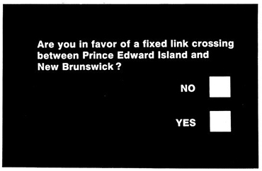 Image of ballot for 1988 Plebiscite - image shows white text on a black background. The Text says Are you in favor of a fixed link crossing between Prince Edward Island and New Brunswick? With blank boxes beside No and Yes options.